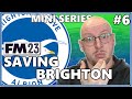 LETS PLAY FM23 EP6 | SAVING BRIGHTON | BELIEVING ON FOOTBALL MANAGER 2023