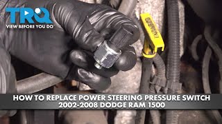 How to Replace Power Steering Pressure Switch 2002-2008 Dodge Ram 1500 How to Replace Power Steering Pressure Switch 2002-2008 Dodge Ram 1500