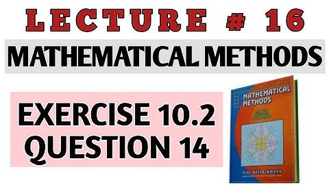 BSC EX 10.2 Q 14 METHODS BY S.M. YUSAF(LEC#16)/CH#10 DIFFERENTIAL EQUATIONS OF HIGHER ORDER