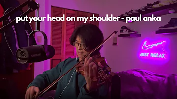 Put Your Head on My Shoulder - Paul Anka - Violin Cover