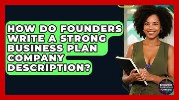 How Do Founders Write A Strong Business Plan Company Description? - Founders Supporting Founders