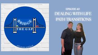 BTG Ep40: Dealing With Life Path Transitions