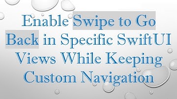 Enable Swipe to Go Back in Specific SwiftUI Views While Keeping Custom Navigation