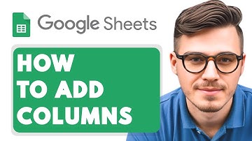 How to Add Columns in Google Sheets [2025 Guide]