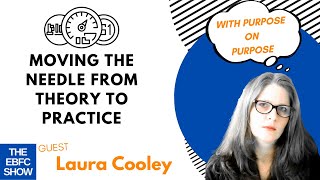 Moving the Needle from Theory to Practice with Laura Cooley | The EBFC Show 079