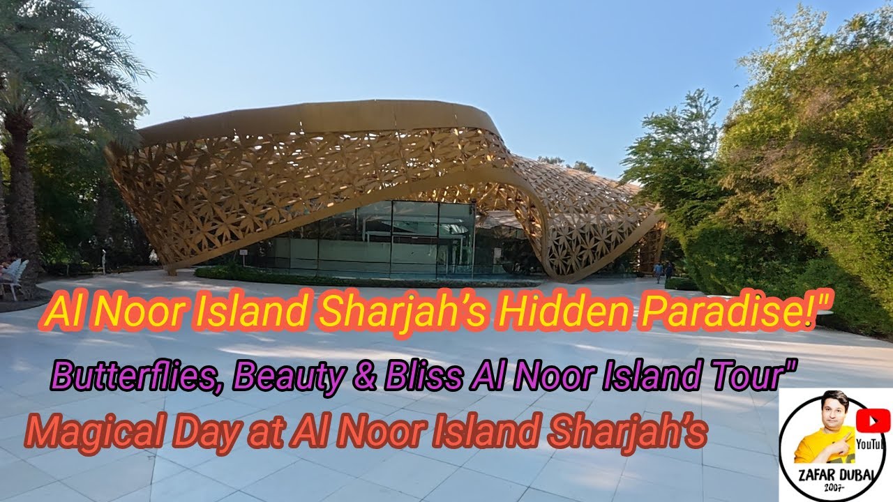 Al Noor Island – Sharjah’s Hidden Paradise, walking tour complite