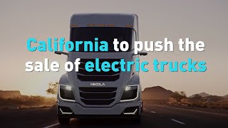 California to push the sale of electric trucks