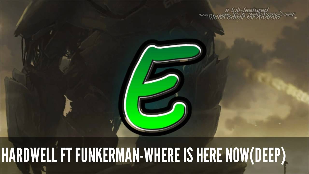 HARDWELL FT FUNKERMAN-WHERE IS HERE NOW