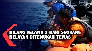 Hilang Selama 3 Hari Seorang Nelayan Ditemukan Tewas