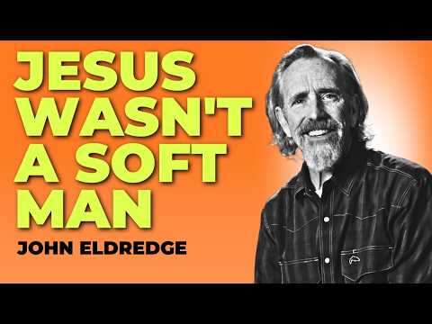 John Eldredge on Battle, Adventure & Beauty: What Every Man's Heart Is Desperately Craving