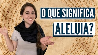 O que e Aleluia Hebraico com a Aline