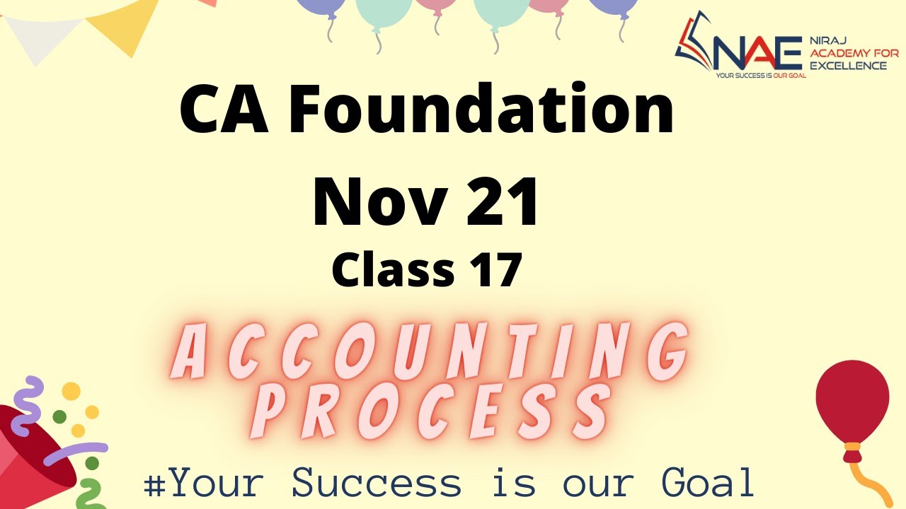 CA & CMA Foundation | Nov'21 | Class 17 | Accounts | Accounting Process ...