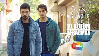 Aşk Ağlatır 10. Bölüm 1. Fragman