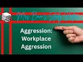Workplace Aggression: Types, Causes and ways to manage and reduce it. - Behavioural studies