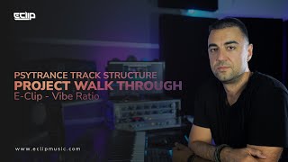 Psytrance Track Structure | Project Walk Through | E-Clip - Vibe Ration