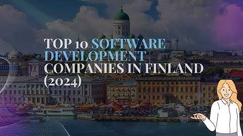 Top 10 Software Development Companies in Finland 2024