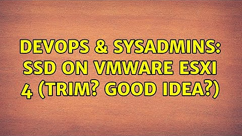 DevOps & SysAdmins: SSD on Vmware ESXI 4 (TRIM? Good Idea?) (2 Solutions!!)