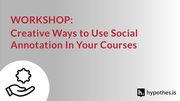 Creative ways to Use Social annotation in Your Courses Workshop