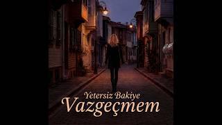 Yetersiz Bakiye - Vazgeçmem