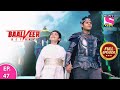 Baalveer Returns | Full Episode | Episode 47 | 14th December, 2020