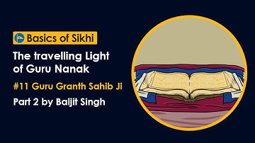 #11 Guru Granth Sahib Ji - Part 2 - The travelling Light of Guru Nanak by Baljit Singh