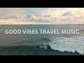Good vibes travel musicsummeradventurehappyexciting  musiclava plus
