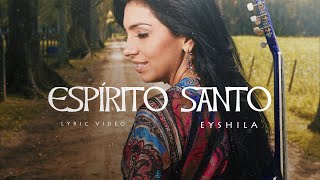 Eyshila - Espírito Santo (LyricVideo Oficial)