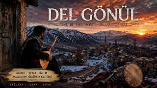 Del Gönül – Yine Bu Del Gönül Uslanmıyor Bak | Anadolu Türküsü