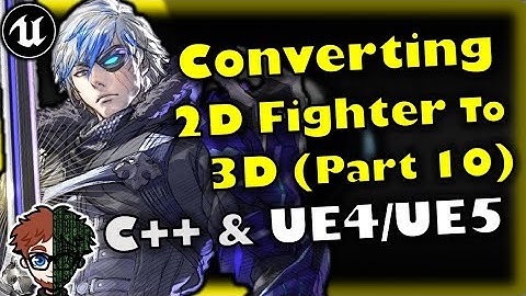 Converting The 2D & 2.5D Fighter To 3D (Part 12) | Unreal Engine 4 & Unreal Engine 5 Tutorial