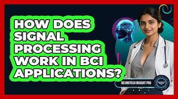 How Does Signal Processing Work In BCI Applications? - Neurotech Insight Pro