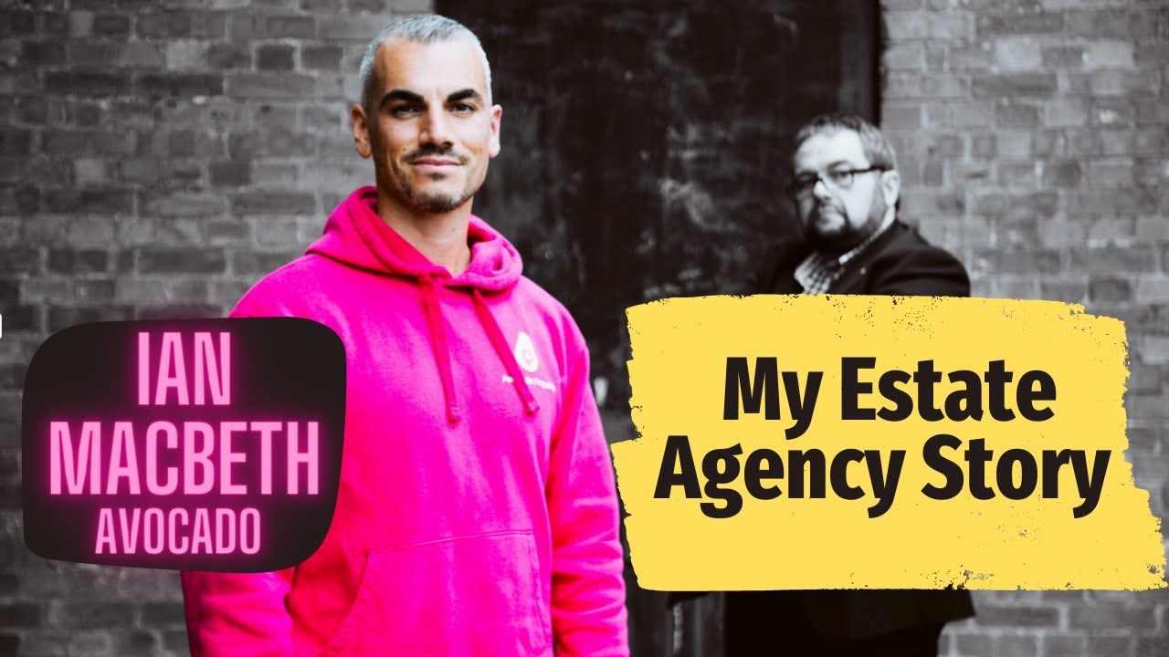 My Estate Agency Story - Ian Macbeth (Avocado)