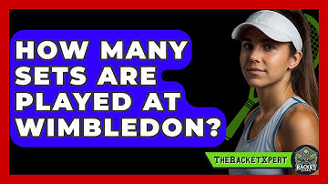How Many Sets Are Played At Wimbledon? - The Racket Xpert