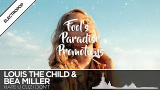 Louis The Child & Bea Miller - hate u cuz I don't