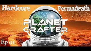Forced to Terraform a Planet.. The Planet Crafter Hardcore Ep 01