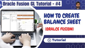 Oracle Fusion General Ledger: Creating a Balance Sheet from Scratch Step by Step - Siva Koya