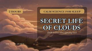 Calm Science for Sleep | The Gentle Science of Cloud Formation and Atmospheric Rhythms | Dark Screen