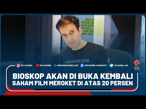 BIOSKOP AKAN DI BUKA KEMBALI, SAHAM FILM MEROKET DI ATAS 20 PERSEN
