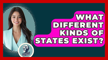 What Different Kinds Of States Exist? - Philosophy Beyond