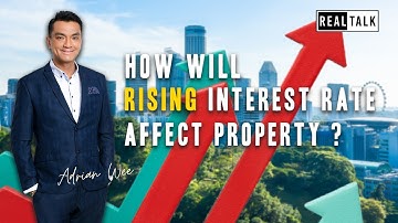 How Will Rising Interest Affect Property? | POP Real Talk by Adrian Wee
