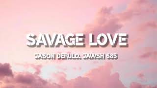 Jason Derulo - Savage Love ft. Jawsh 685 (Lyrics)