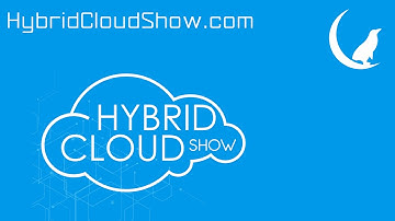 Hybrid Cloud Show – Episode 45