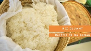 RECETTE DE MA MAMAN #42 Riz gluant à la vapeur Recette de base asiatique facile