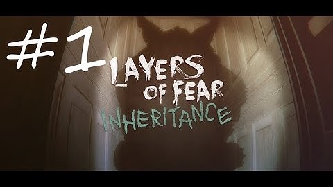 Layers of Fear: Inheritance [Part 1] Walkthrough Gameplay [PC]