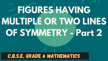 Figures Having Two Or Multiple Line Of Symmetry Part-2 || Symmetry || C.B.S.E. Grade 6 Mathematics