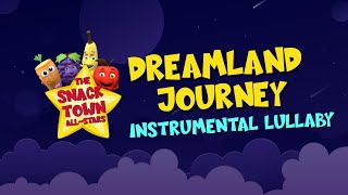 'Dreamland Journey - Instrumental Lullaby' by The Snack Town All-Stars