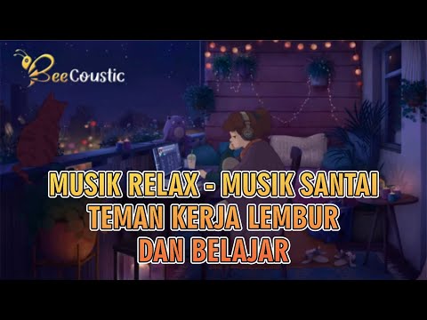 Musik Relax Musik Santai - Teman Kerja Lembur Belajar Santai | Track List