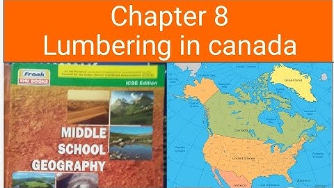 class 6 geography chapter 8 Lumbering in Canada