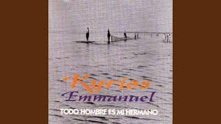 Video thumbnail of "Kyrios Emmanuel - Todo hombre es mi hermano"