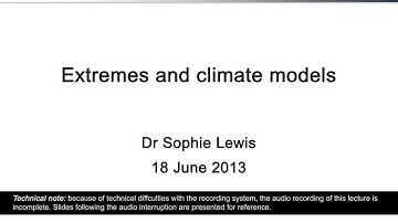 Extremes and Climate Models (Dr Sophie Lewis)