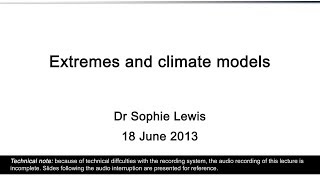 Extremes and Climate Models (Dr Sophie Lewis)